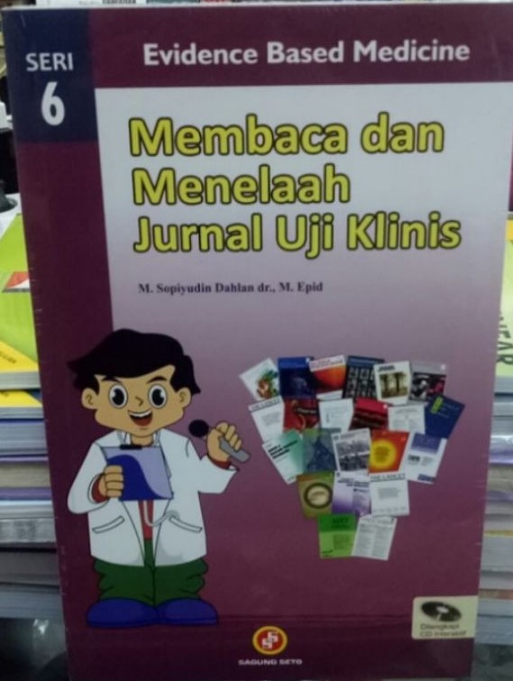 Membaca dan mernelaah Jurnal Uji Klinis (seri Endence Based Medicine 6)