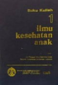 Ilmu kesehatan anak: Buku kuliah I