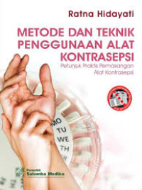Metode dan teknik penggunaan alat kontrasepsi : Petunjuk praktis pemasangan alat kontrasepsi