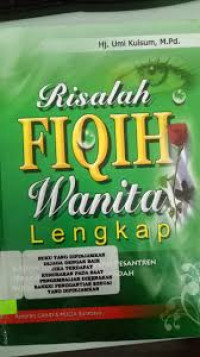Risalah fiqih wanita: pedoman ibadah kaum wanita muslimah dengan berbagai permasalahannya