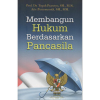 Membangun Hukum Berdasarkan Pancasila