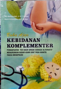 Buku Ajar Kebidanan Komplementer : Pemanfaatan The Daun Sirsak sebagai Alternatif Menurunkan Kadar Asam Urat pada Wanita Pasca Menopause