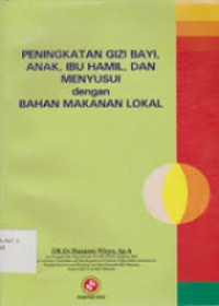 Peningkatan gizi bayi, anak, ibu hamil,dan menyusui dgn bahan makanan lokal