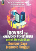 Inovasi dan manajemen pengetahuan untuk mewujudkan sumber daya manusia unggul