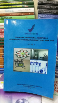 Petunjuk Operasional Penerapan : Pedoman cara pembuatan obat yang baik 2012