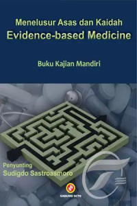 Menelusur asas dan kaidah evidence-based Medicine : buku Kajian Mandiri