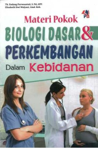 Materi Pokok Biologi Dasar & Perkembangan Dalam Kebidanan