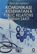 Teori & aplikasi komunikasi kesehatan dan public relations rumah sakit