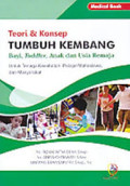 Teori & Konsep Tumbuh Kembang Bayi, Toddler, Anak dan Usia Remaja