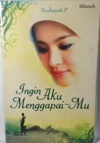 Ingin Aku Menggapaimu