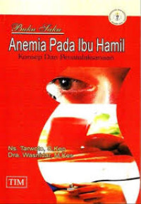 Buku Saku anemia Pada Ibu Hamil: Konsep Dan Penatalaksanaan