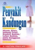 Penyakit kandungan,: Myom, kista, indung telur, kanker rahim / leher rahim, serta gangguan lainnya