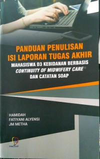 Panduan Penulisan isi laporan tugas akhir mahasiswa D3 kebidanan Berbasis Continuity of Midwifery Care dan Catatan SOAP