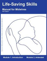 Life-saving skills:manual for midwives: module 9.VE and other procedures, module 10.postpartum