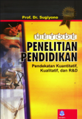 Metode penelitian pendidikan: pendekatan kuantitatif, kualitatif dan R & D