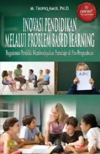Image of Inovasi Pendidikan Melalui problem based learning : Bagaimana Pendidikan Memberdayakan Pemelajar di Era Pengetahuan
