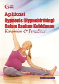 Image of Aplikasi hypnosis (HypnoBirthing) dalam asuhan kebidanan kehamilan & persalinan