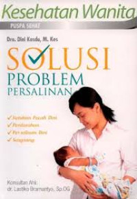 Image of Solusi problem persalinan; ketuban pecah dini, perdarahan, persalinan dini, sungsang