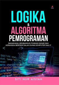 Image of Logika & algoritma pemprograman : bagaimana membangun fondasi dasar dan kerangka berfikir dalam dunia komputer dan IT