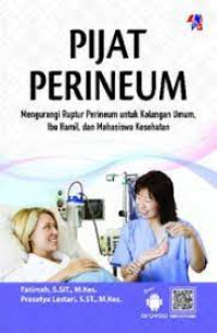 Pijat perineum mengurangi ruptur perineum untuk kalangan umum, ibu hamil, dan mahasiswa kesehatan